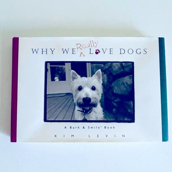 WHY WE REALLY LOVE DOGS Kim Levin Hardcover Book Dog Puppy Pet Books - Picture 2 of 7